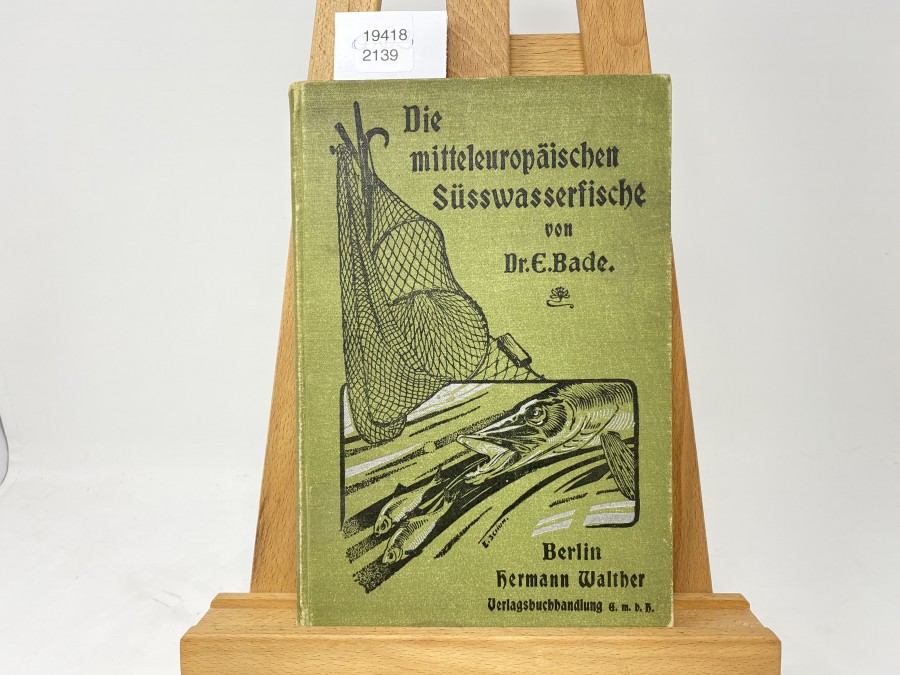Die mitteleuropäischen Süsswasserfische, Dr. E. Bade, II. Band, 1902