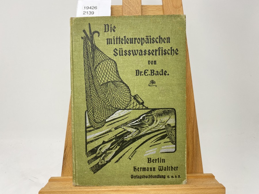 Die mitteleuropäischen Süsswasserfische, II. Band,  Dr. E. Bade, 1902