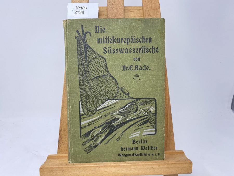 Die mitteleuropäischen Süsswasserfische, Dr. E. Bade, 1. Band, 1901