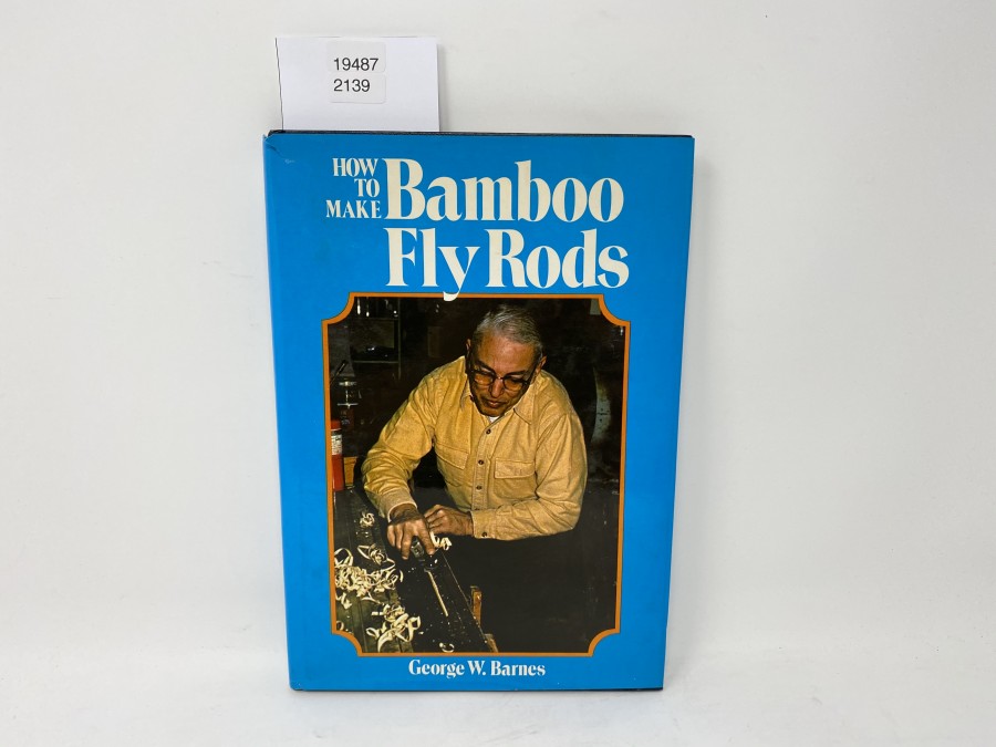 How to make Bamboo Fly Rods, George W. Barnes