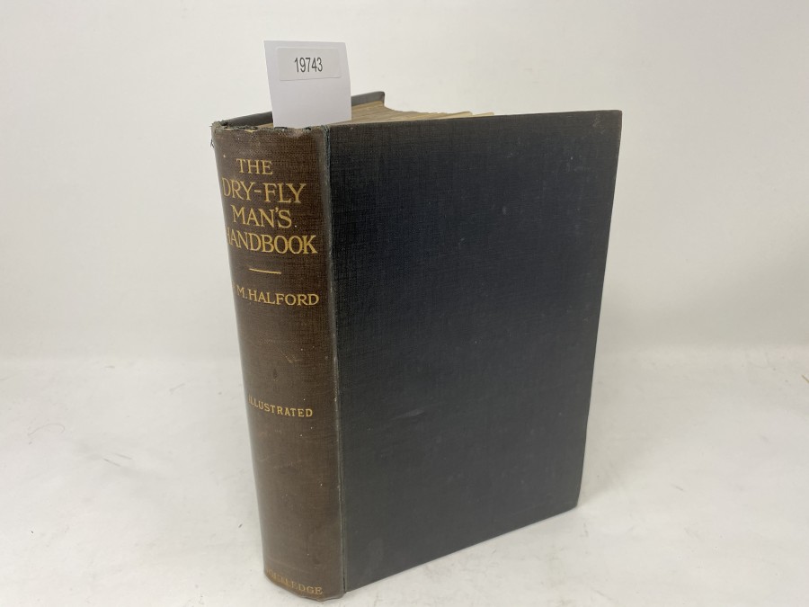 The Dry-Fly Man's Handbook, A Complete  Manual including the Fisherman's Entomology and the Making and Management of a Fishery, Frederic M. Halford, 1913, 1. Auflage