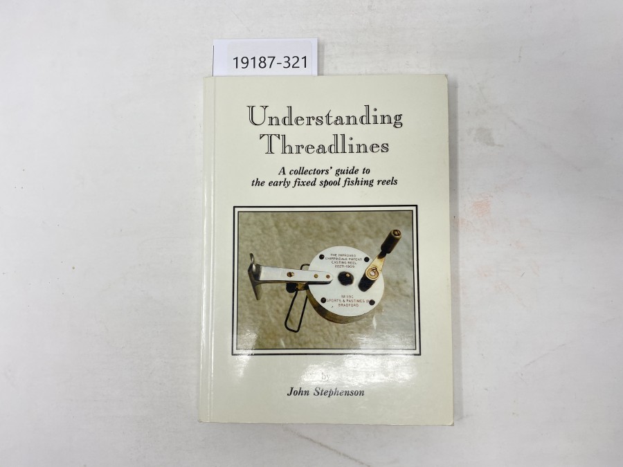 Understanding Treadlines, A collectors´guide to the early fixed spool fishing reels, John Stephenson