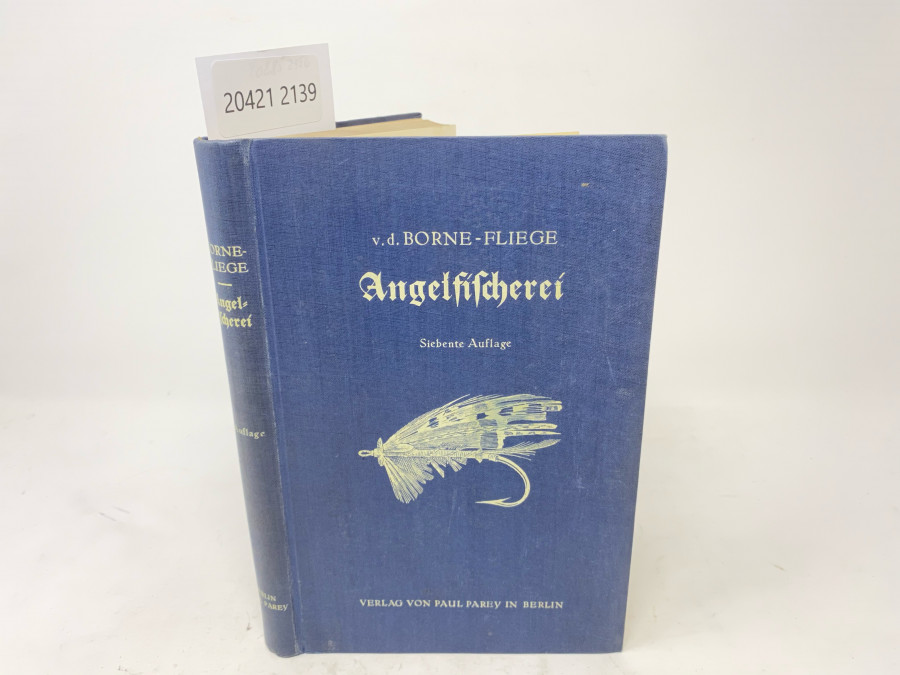 Die Angelfischerei, Max von dem Borne. Siebente Auflage neubearbeitet und ergänzt von Karl Fliege, Berlin 1933