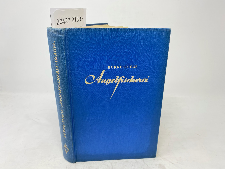 Die Angelfischerei, Borne - Fliege. Zehnte Auflage, völlig neubearbeitet von Professor Dr. Hermann Aldinger, Berlin, 1956