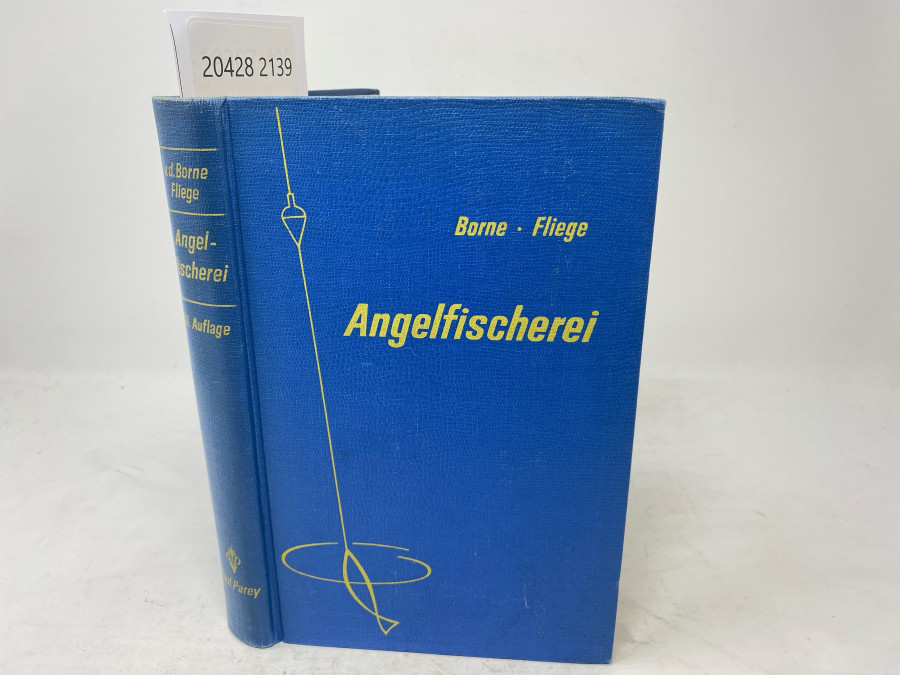 Die Angelfischerei, v.d. Borne - fliege. Elfte Auflage, neubearbeitet von Hermann Aldinger, Berlin 1961