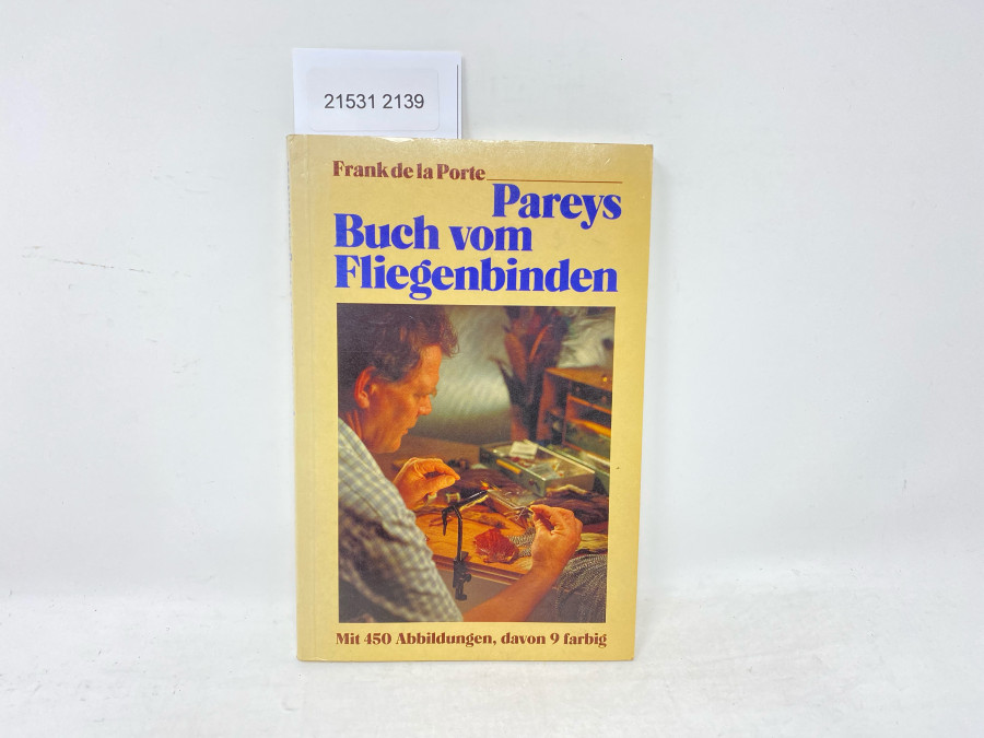 Parey Buch vom Fliegenbinden, Frank de la Porte, 450 Abbildungen, davon 9 farbig, 1981