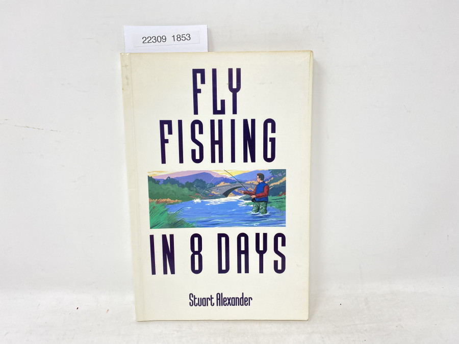 Fly Fishing in 8 Days, Stuart Alexander, 1989
