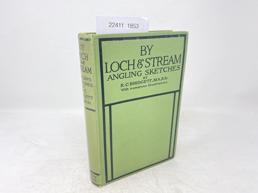 By Loch & Stream Angling Sketches, R.C. Bridgett, M.A.B.Sc