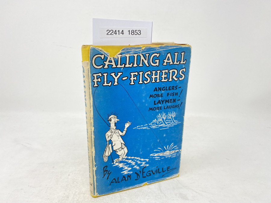 Calling all Fly-Fishers Anglers - more Fish! Laymen - More Laughs, Alan D'Egville, 1946