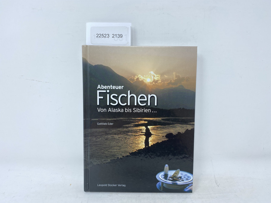 Abenteuer Fischen, Von Alaska bis Sibirien, Gottlieb Eder, 2009