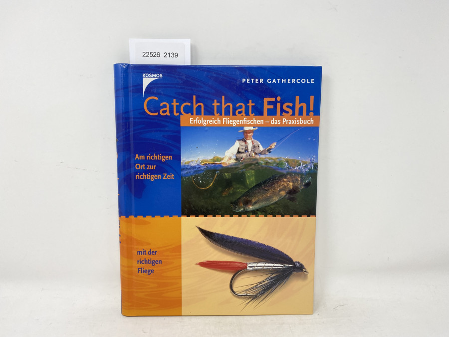 Catch that Fish, Erfolgreich Fliegenfischen - das Praxisbuch, Peter Gathercole, 1999