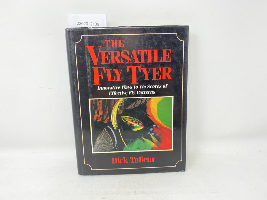 The Versatile Tly Tyer. Innovative Ways to Tie Scores of Effective Fly Patterns, Dick Talleur, 1990