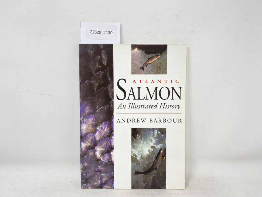 Atlantic Salmon An Illustrated History, Andrew Barbour, 1992