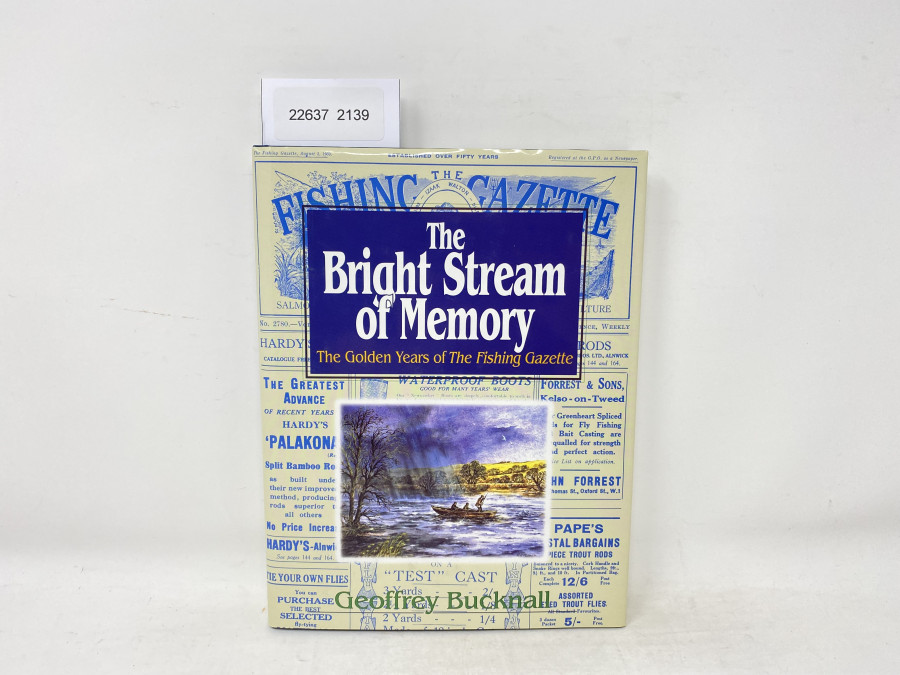 The Bright Stream of Memory. The Golden Years of The Fishing Gazette, Geoffrey Bucknall, 1997