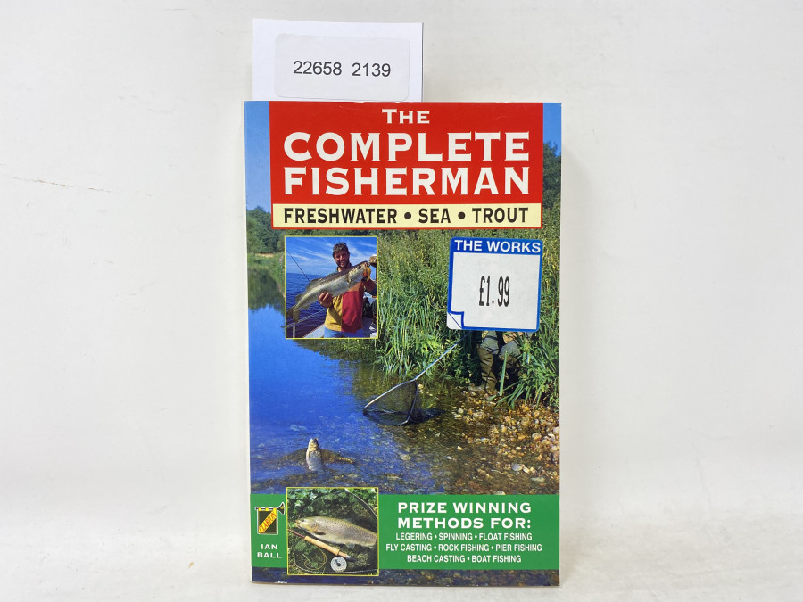 The Complete Fisherman Freshwater . Sea . Trout
