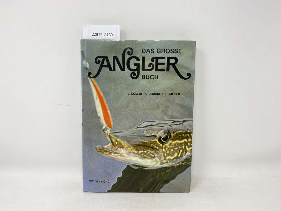 Das Grosse Angler Buch, L. Koller, A. Grosser, C. Moser, 1978