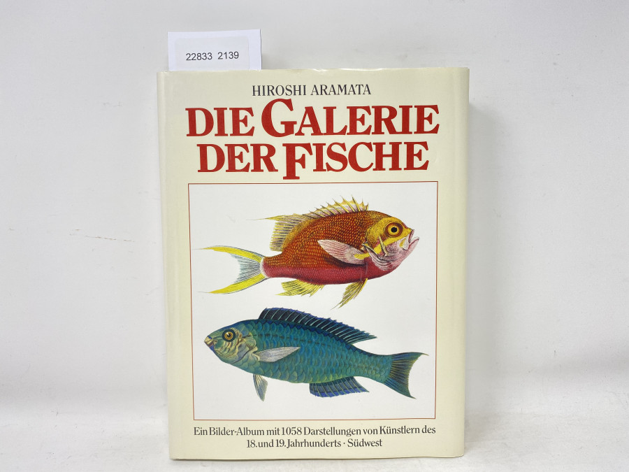 Die Galerie der Fische Ein Bilder-Album mit 1058 Darstellungen von Künstlern des 18. und 19. Jahrhunderts - Südwest, Hirosh Aramata, 1999