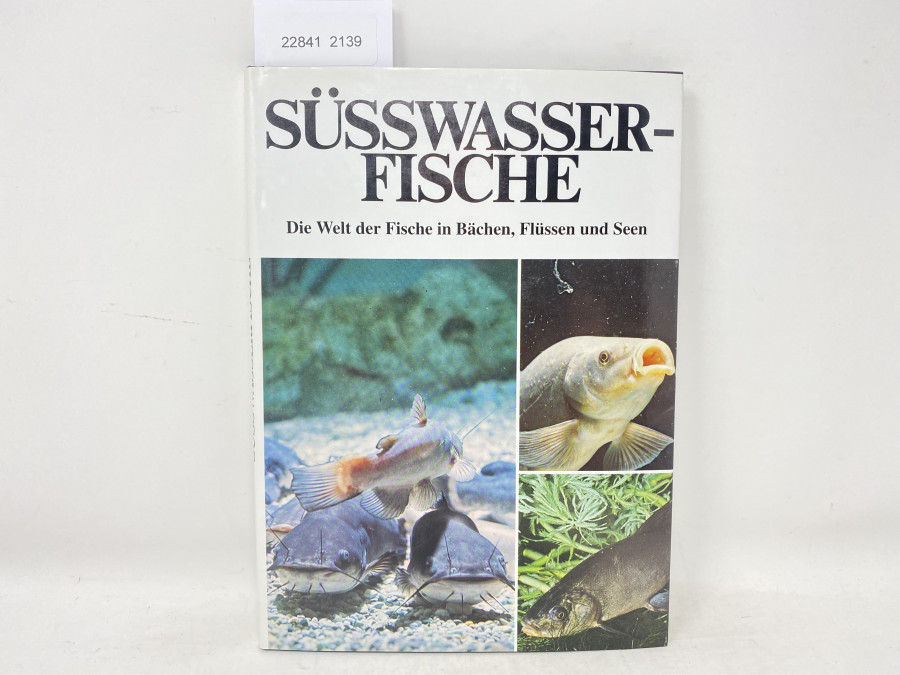 Süsswasserfische Die Welt der Fische in Bächen, Flüssen und Seen, 1988