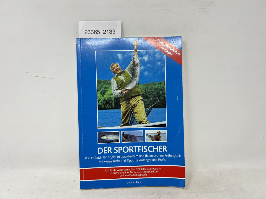 Der Sportfischer, Günther Burk. Das Lehrbuch für Angler mit praktischem und theoretischem Prüfungsteil. Mit vielen Tricks und Tipps für Anfänger und Profis, 2006