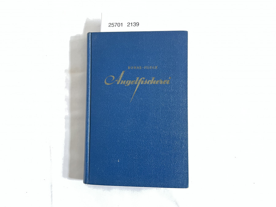 Die Angelfischerei, v.d. Borne-Fliege. Neunte Auflage neubearbeitet von Karl Fliege und Fritz Kostenbader, 1951
