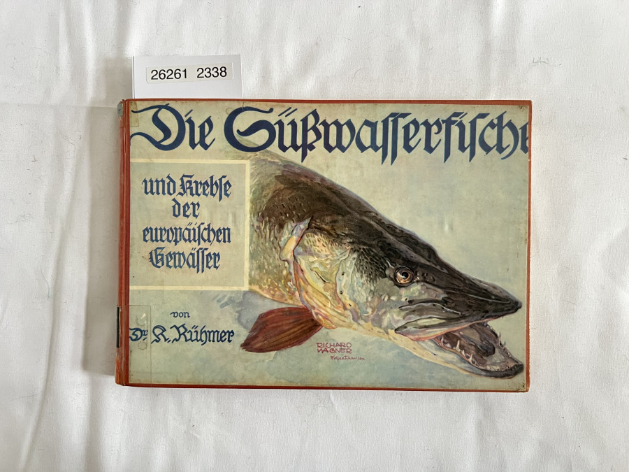 Die Süßwasserfische und Krebsee der europäischen Gewässer, Dr. Ing. Karl  Rühmer, 3. erweiterte Auflage, 51. mit 55 Tausend