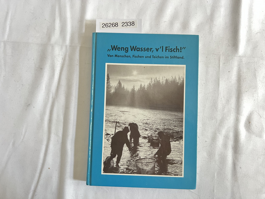 Weng Wasser, v´I Fisch: von Menschen, Fischen und Teichen im Stiftland, Hans Klupp