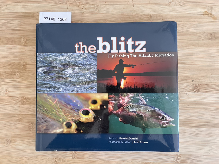 the blitz, Fly Fishing The Atlantic Migration, Author Pete McDonald, Photography Editor Tosh Brown, 2011