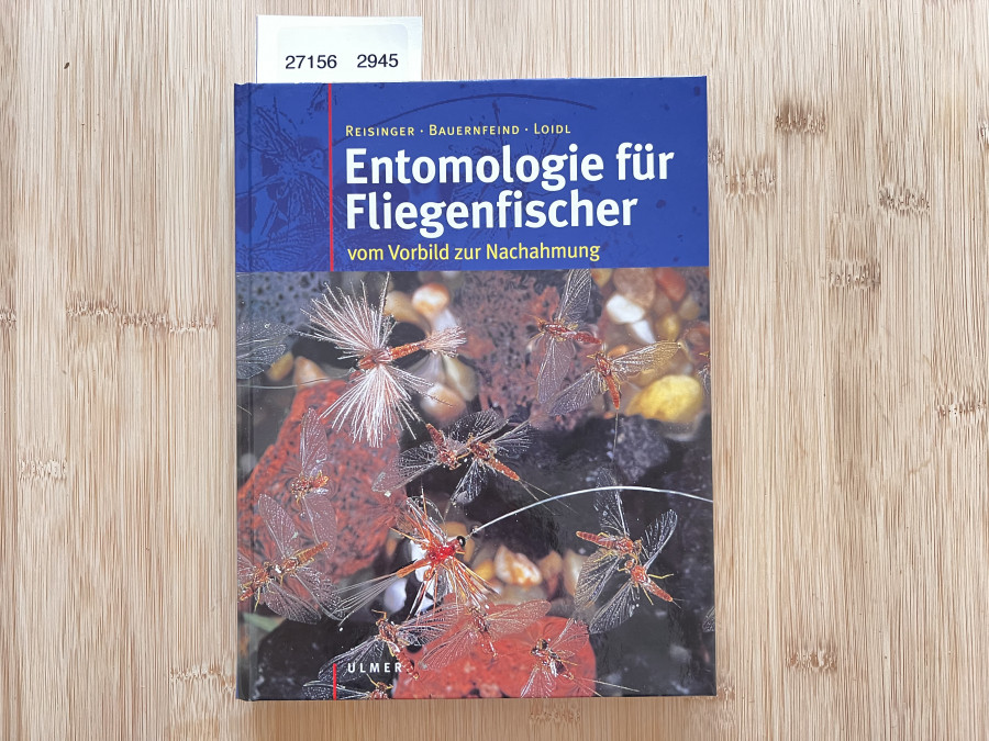 Entomologie für Fliegenfischer, vom Vorbild zur Nachahmung, Reisinger, Bauernfeind, Loidl, 2002