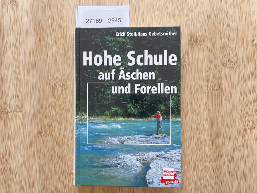 Hohe Schule auf Äschen und Forellen, Erich Stoll/Hans Gebetsroither, Spezialausgabe: 1. Auflage 1999