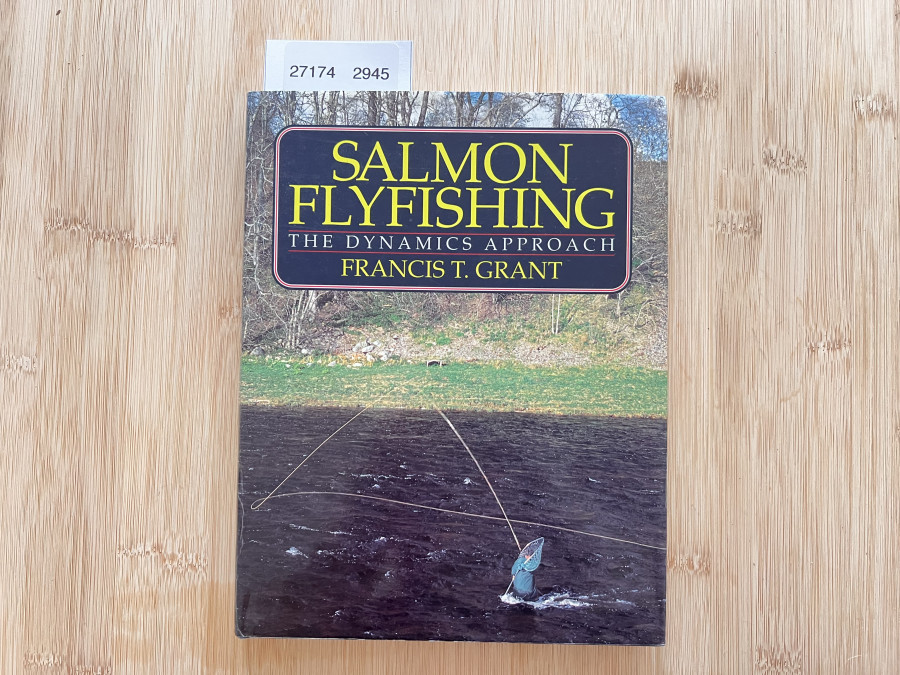 Salmon Flyfishing The Dynamics Approach, Francis T. Grant, 1993