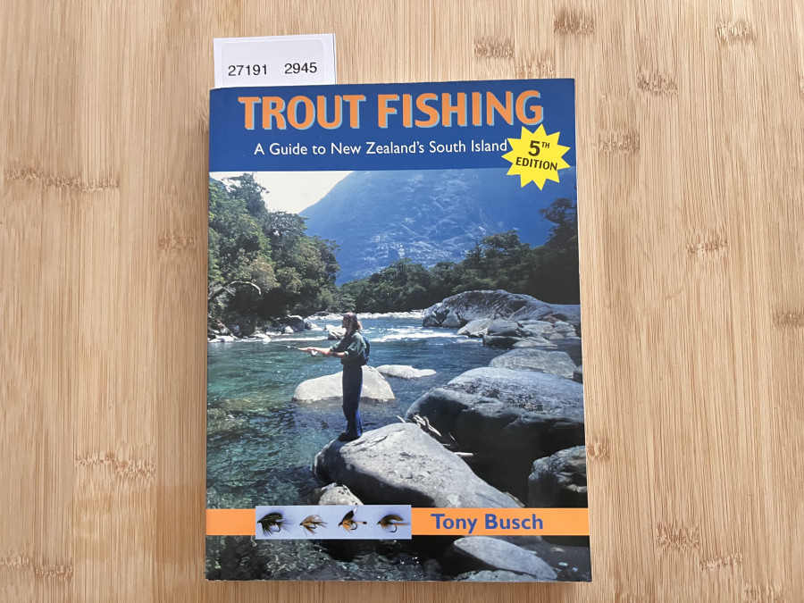 Trout Fishing A Guide to New Sealand´s South Island, Tony Busch, 1994