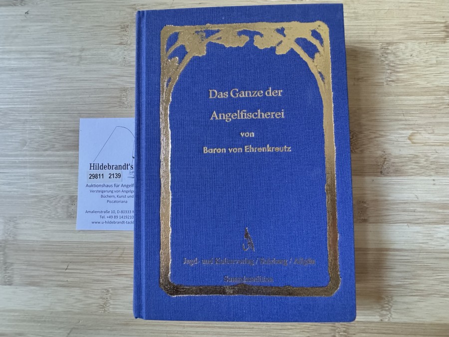 Das Ganze der Angelfischerei, Baron von Ehrenkreutz, Nachdruck von 1904, Jagd- und Kulturverlag Sulzberg, Allgäu, Sammeledition