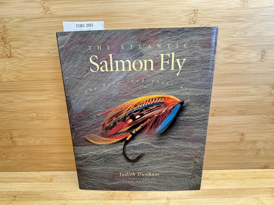 The Atlantic Salmon Fly, The Tyers and Their Art, Judith Dunham, Photographs by John Clayton, 1991