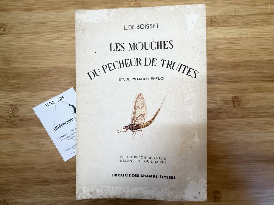 Les Mouches du Pêcheur de Truites, L.De Boisset, Etude Imitation Emploi, preface de Tony Burnand Dessins de Louis Laffin, Librairie des Champs-Elysees, 1950