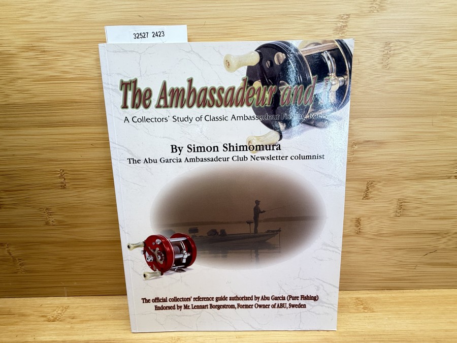 The Ambassadeur and I, Simon Shimomura, A Collectors` Study of Classic Ambassadeur Fishing Reels, 2000