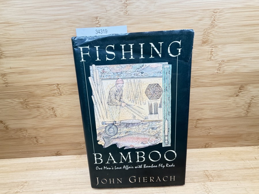 Fishing Bamboo: One Man´s Love Affair with Bamboo Fly Rods, John Gierach, 1963