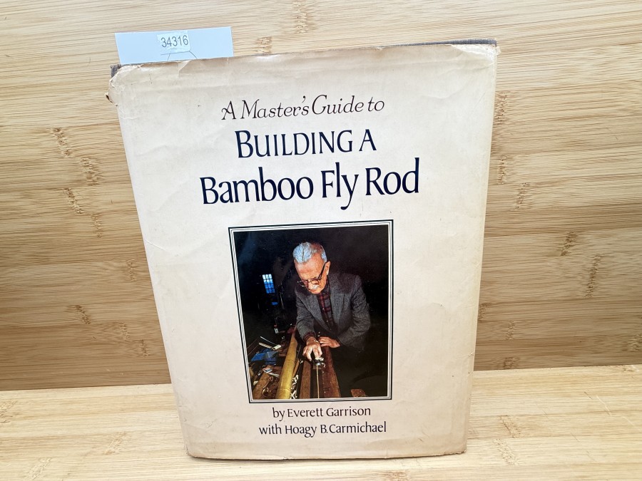 A Master´s Guide to Building a Bamboo Fly Rod, Everett E. Garrison & Hoagy Carmichael,  2007