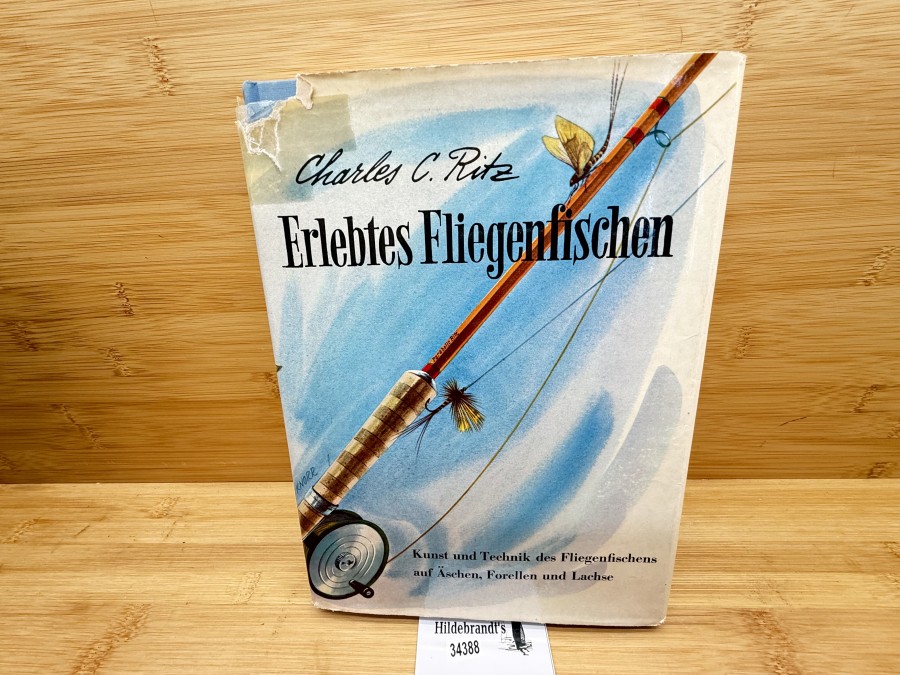 Erlebtes Fliegenfischen, Charles C. Ritz, 1956, Erstes bis drittes Tausend. Mit einer Einführung von Ernest Hemingway, einem Vorwort von L. de Boisset, 35 Bildern im Text und 32 Kunstdrucktafeln