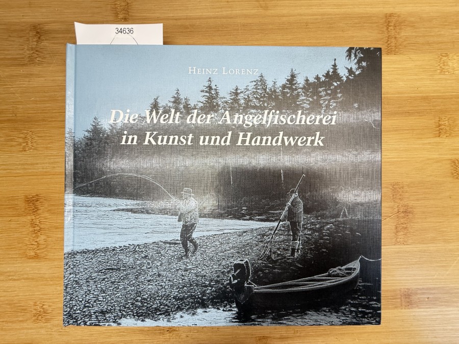 Die Welt der Angelfischerei in Kunst und Handwerk, Heinz Lorenz, 2008